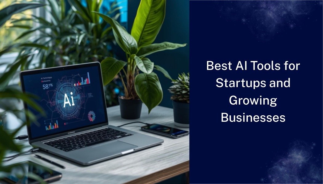 Best AI Tools for Startups and Growing Businesses