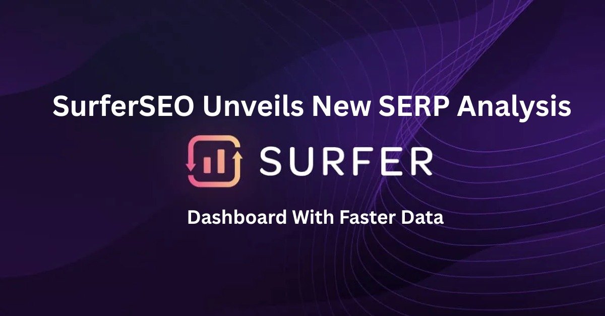 SurferSEO Unveils New SERP Analysis Dashboard With Faster Data